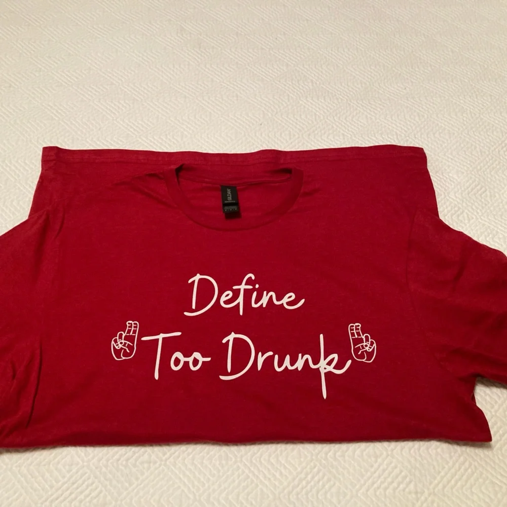 Men/women’s Gilden soft crew T-shirt.  “Define too drunk” - Picture 3 of 3
